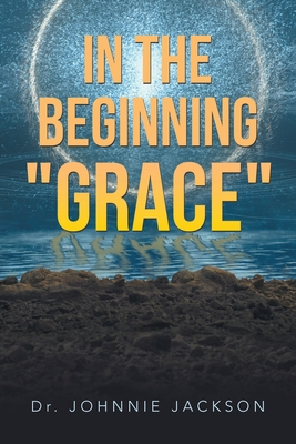 In the Beginning "Grace" 1665554975 Book Cover