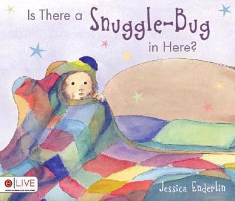 Is There a Snuggle-Bug in Here? 1604628618 Book Cover