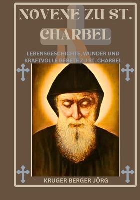 Novene zu St. Charbel: Lebensgeschichte, Wunder... [German]            Book Cover