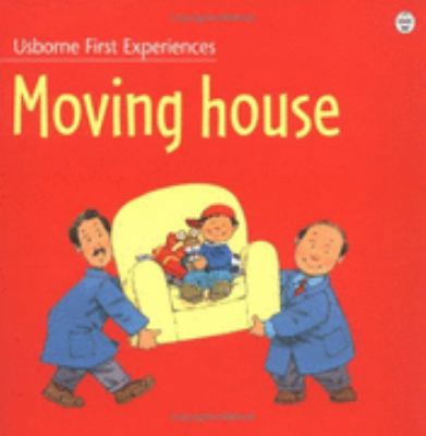 Moving House (Usborne First Experiences) 0746041160 Book Cover