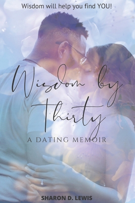 Wisdom by 30: Wisdom will help you find YOU! 154958894X Book Cover