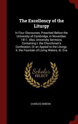 The Excellency of the Liturgy: In Four Discours... 1359873775 Book Cover