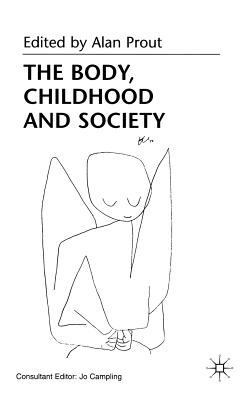 The Body, Childhood and Society 0333659481 Book Cover