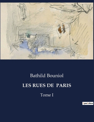 Les Rues de Paris: Un voyage littéraire et hist... [French] B0CNV7S3GV Book Cover