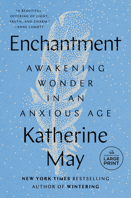 Enchantment: Awakening Wonder in an Anxious Age [Large Print] 0593676742 Book Cover