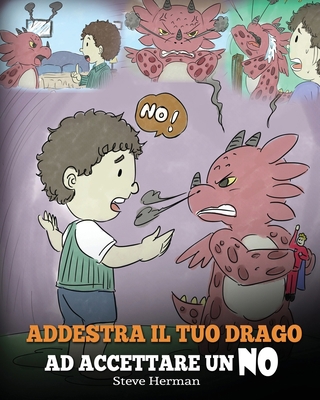 Addestra il tuo drago ad accettare un NO: (Trai... [Italian] 1950280713 Book Cover