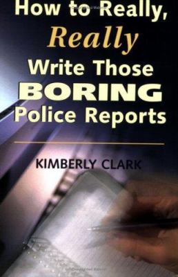 How to Really, Really Write Those Boring Police... 1889031410 Book Cover