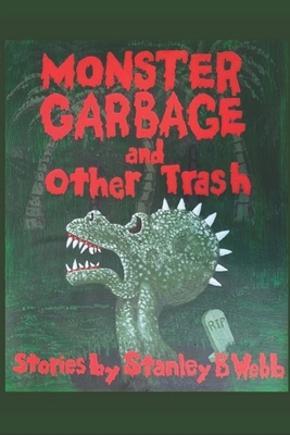 Monster Garbage and Other Trash: Stories by Sta... B09VH796JT Book Cover