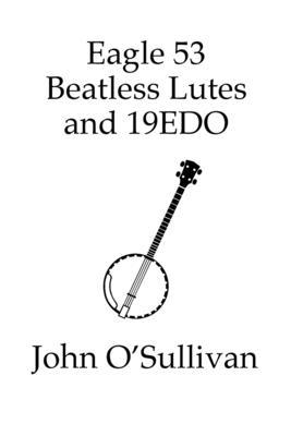 Eagle 53 Beatless Lutes and 19EDO: Beatless Cho... 183812196X Book Cover