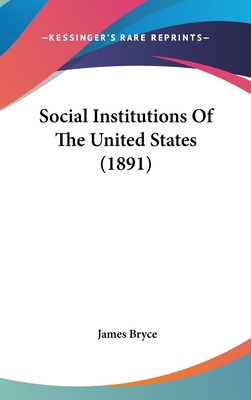 Social Institutions Of The United States (1891) 1437240542 Book Cover