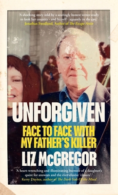 Unforgiven: Face to Face with My Father's Killer 1776192133 Book Cover