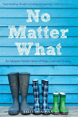 No Matter What: An Adoptive Family's Story of H... 1849054312 Book Cover