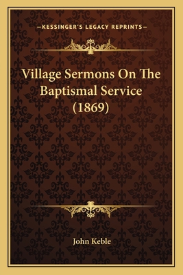 Village Sermons On The Baptismal Service (1869) 1165157810 Book Cover