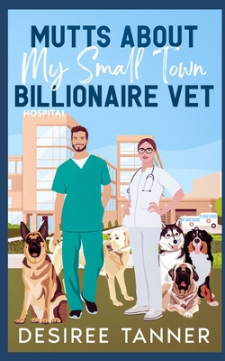 Mutts About My Small Town Billionaire Vet: A Sw...            Book Cover