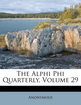 The Alphi Phi Quarterly, Volume 29 117377694X Book Cover