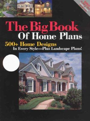 Big Book Of Home Plans: 500+ Home Designs In Ev... 1931131368 Book Cover