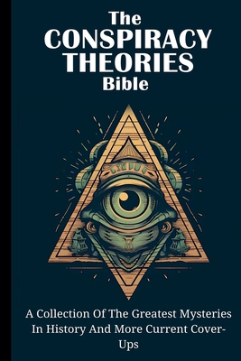 The Conspiracy Theories Bible: A Collection Of ... B0DFRSHP8B Book Cover