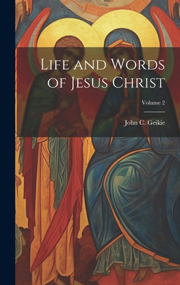 Life and Words of Jesus Christ; Volume 2 1019647248 Book Cover