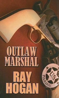 Outlaw Marshal [Large Print] 1410423549 Book Cover