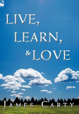 Live, Learn, & Love 1477120513 Book Cover