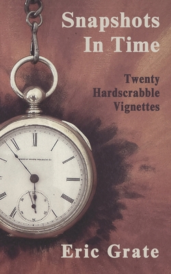 Snapshots in Time: Twenty Hardscrabble Vignettes B0DKG17ZR6 Book Cover