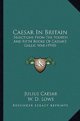Caesar In Britain: Selections From The Fourth A... 116533089X Book Cover
