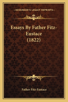 Essays By Father Fitz-Eustace (1822) 1166038165 Book Cover