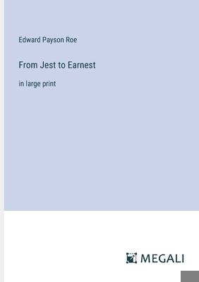 From Jest to Earnest: in large print 3387049447 Book Cover