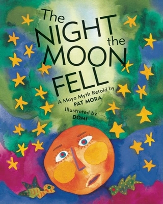 The Night the Moon Fell: A Maya Myth 0888999380 Book Cover