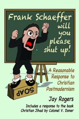 Frank Schaeffer Will You Please Shut Up! 132922101X Book Cover