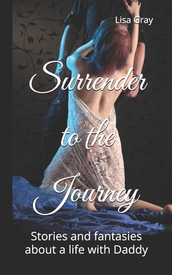 Surrender to the Journey: Stories and fantasies...            Book Cover