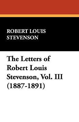 The Letters of Robert Louis Stevenson, Vol. III... 1434456064 Book Cover