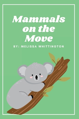 Mammals on the Move: A Book for Early Learners [Large Print] B0D2KMW9LQ Book Cover