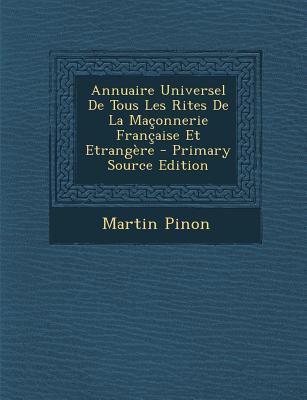 Annuaire Universel De Tous Les Rites De La Ma?o... [French] 1293040088 Book Cover