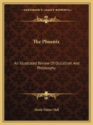 The Phoenix: An Illustrated Review Of Occultism... 1162984023 Book Cover