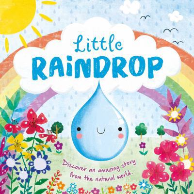 Nature Stories: Little Raindrop: Padded Board Book 1789053439 Book Cover