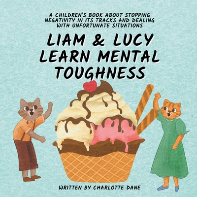 Liam and Lucy Learn Mental Toughness: A Childre... 1647434734 Book Cover