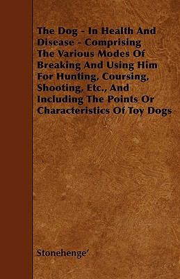 The Dog - In Health and Disease - Comprising th... 1445502992 Book Cover