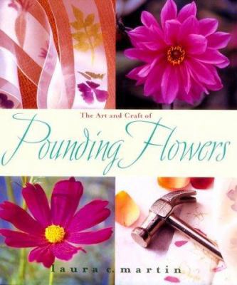 The Art and Craft of Pounding Flowers: No Art, ... 1928998410 Book Cover