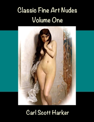 Classic Fine Art Nudes: Volume One 1093912073 Book Cover