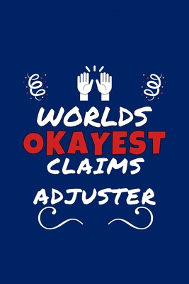 Worlds Okayest Claims Adjuster: Perfect Gag Gif... 170927980X Book Cover