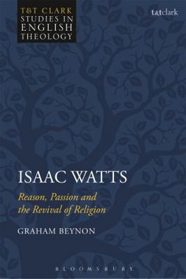 Isaac Watts: Reason, Passion and the Revival of... 0567670139 Book Cover