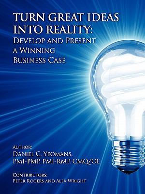 Turn Great Ideas Into Reality: Develop and Pres... 1457503239 Book Cover