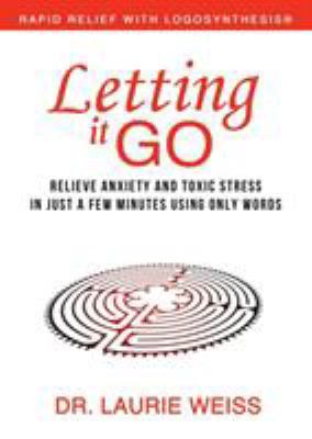 Letting It Go: Relieve Anxiety and Toxic Stress... 0974311359 Book Cover