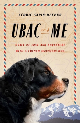 Ubac and Me: A Life of Love and Adventure with ... 1668088266 Book Cover