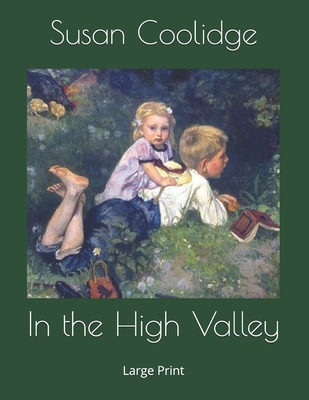 In the High Valley: Large Print 1690959851 Book Cover