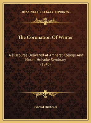 The Coronation Of Winter: A Discourse Delivered... 1169458335 Book Cover