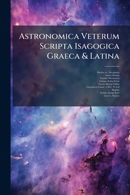 Astronomica Veterum Scripta Isagogica Graeca & ... [Greek, Ancient (to 1453)] 1246019817 Book Cover