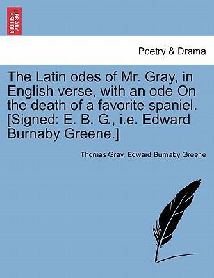 The Latin Odes of Mr. Gray, in English Verse, w... 1241021163 Book Cover