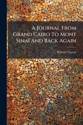 A Journal From Grand Cairo To Mont Sinaï And Ba... 117993993X Book Cover